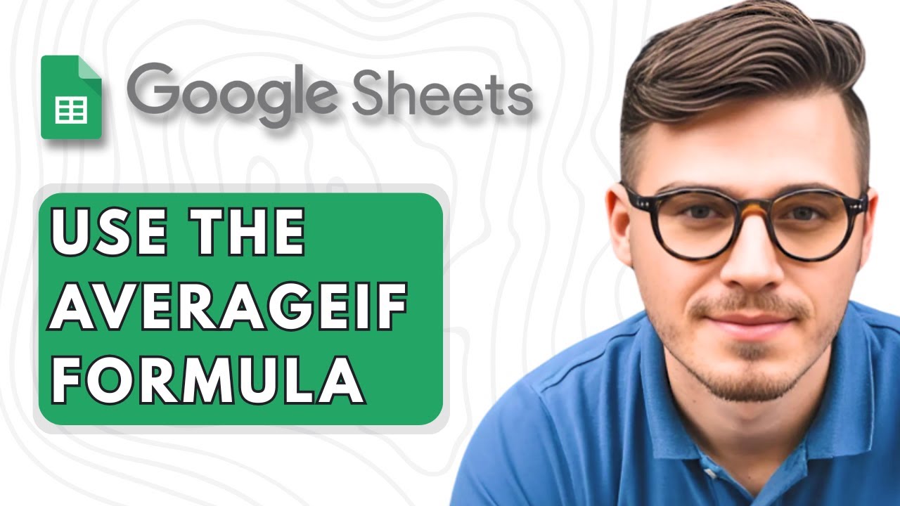 How To Use the AVERAGEIF Formula in Google Sheets [2025 Guide] - YouTube