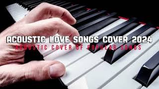 Acoustic Cover Of Popular Songs - Acoustic Love Songs Cover 2024