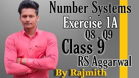 Number Systems | Ex 1A Q8,Q9 | Chapter 1 | Class 9 RS Aggarwal | CBSE | Rajmith study