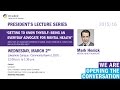 President's Lecture Series - Mark Henick