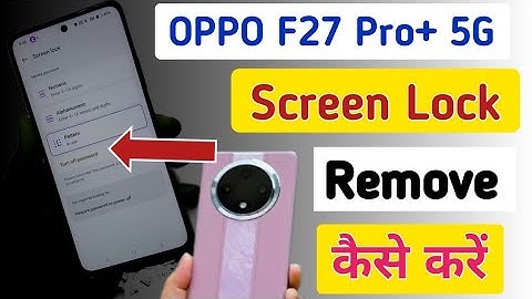 How To Remove All Screen lock In Oppo F27 Pro plus/oppo f27 pro+ me screen lock kaise hataye