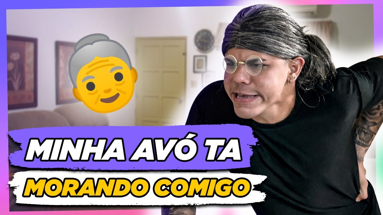 MINHA AVÓ TA MORANDO COMIGO