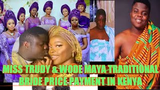WODE MAYA AND MISS TRUDY TRADITIONAL BRIDE PRICE IN KENYA AFRICA \/NIGERIAN YOUTUBERS IN ATTENDANCE