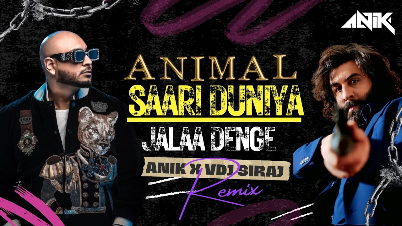 Saari Duniya Jalaa Denge    DJ Anik X VDJ Siraj Remix  Animal  BPraakOfficial  Ranbir Kapoor