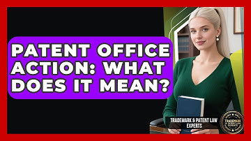 Patent Office Action: What Does It Mean? - Trademark and Patent Law Experts