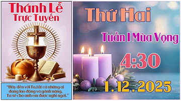 Thánh Lễ Trực Tuyến 4:30 Hôm nay | Thứ Hai Tuần I Mùa Vọng - 1 /12/ 2025 Trực Tiếp Thánh Lễ