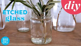 How to Make EASY Etched Glass Decorative Flower Vases | Made By Me | Better Homes & Gardens