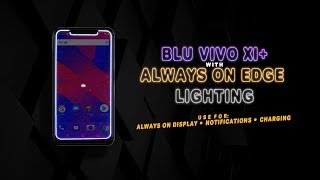 Edge Lighting and Notifications for Blu Vivo XI+ (Always on Edge)