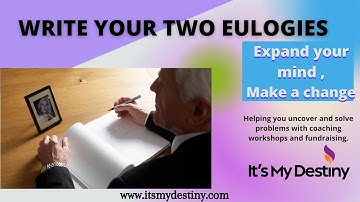 Write your two eulogies