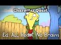 Ed (Ed Edd n Eddy): All Heart, No Brains