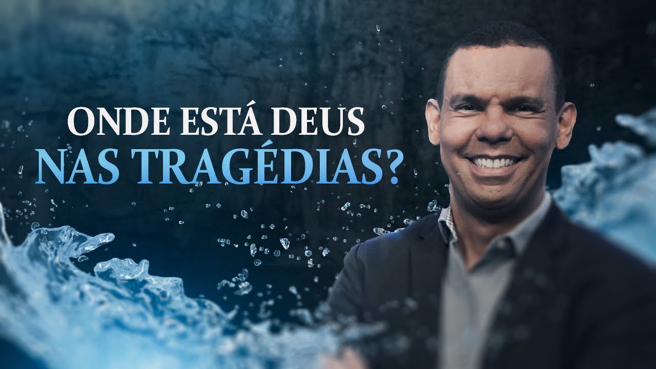 ONDE ESTÁ DEUS NAS TRAGÉDIAS? #RodrigoSilva