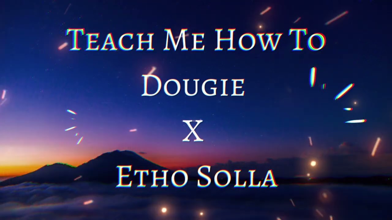 Teach me how to dougie x etho solla mashup
