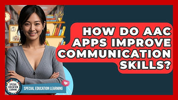 How Do AAC Apps Improve Communication Skills? - Special Education Learning