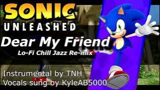 《Sonic Unleashed REMIX》 Dear My Friend - Credits | FT. Kyle Brook on Vocals! [Lo Fi Jazz]