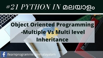 #21  Learn Python In Malayalam | Object Oriented Programming   Multiple Vs Multi Level Inheritance