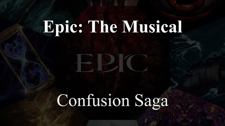 EPIC: The Musical - Confusion Saga