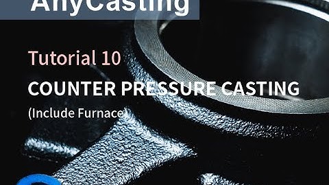 How to use AnyCasting - Tutorial 10 Counter Pressure Casting