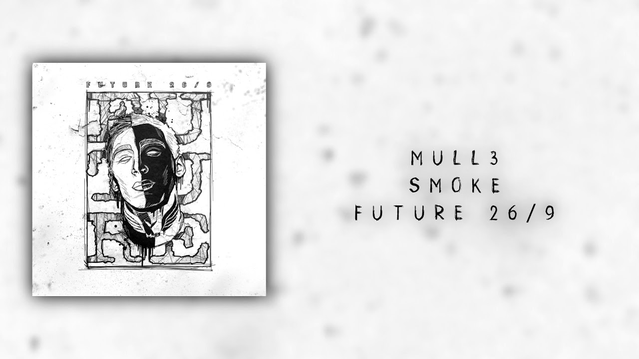 Watch Mull3 — Smoke | Future 26/9 on YouTube Watch Mull3 — Smoke | Future 26/9 on YouTube