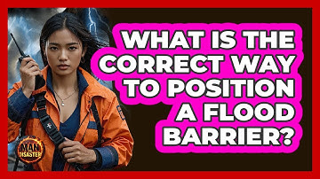 What Is the Correct Way to Position a Flood Barrier?