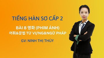 Sơ cấp 2 - Bài 8 (영화) - Từ vựng & Ngữ pháp | Tự học tiếng Hàn cùng cô Thúy