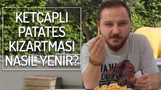 Patates Kızartması (ve Ketçap) Aslında Nasıl Yenir? #8 | Yemek.com