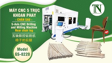 Máy CNC 5 trục gia công chân ghế sau, tích hợp công năng 4 trong 1, tiết kiệm thời gian và chi phí