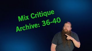 Mix Critique Archive 36-40