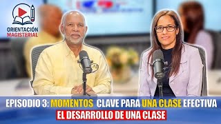 EPISODE 3: KEY MOMENTS FOR AN EFFECTIVE CLASS THE DEVELOPMENT OF A CLASS