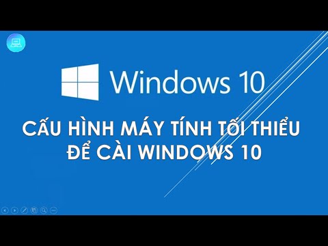 Cấu hình máy tính tối thiểu để cài đặt windows 10
