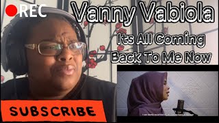 VANNY VABIOLA - ITS ALL COMING BACK TO ME NOW REACTION