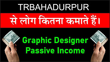 how people earn money from trbahadurpur || passive income for graphic designer || trbahadurpur