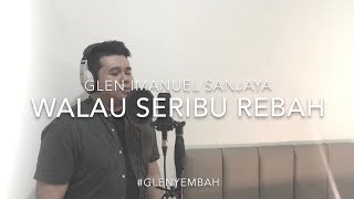 Walau Seribu Rebah (Cover) - Glen Imanuel Sanjaya