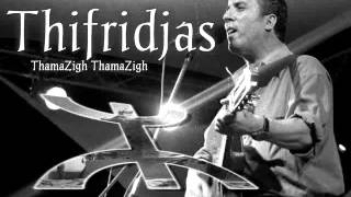 Video thumbnail of "Thifridjas - ThamaZigh ThamaZigh"