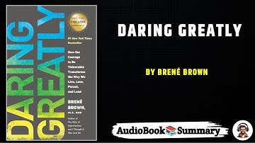 Daring Greatly Summary | The Life-Changing Power of Vulnerability & Courage | Greatmind Digest