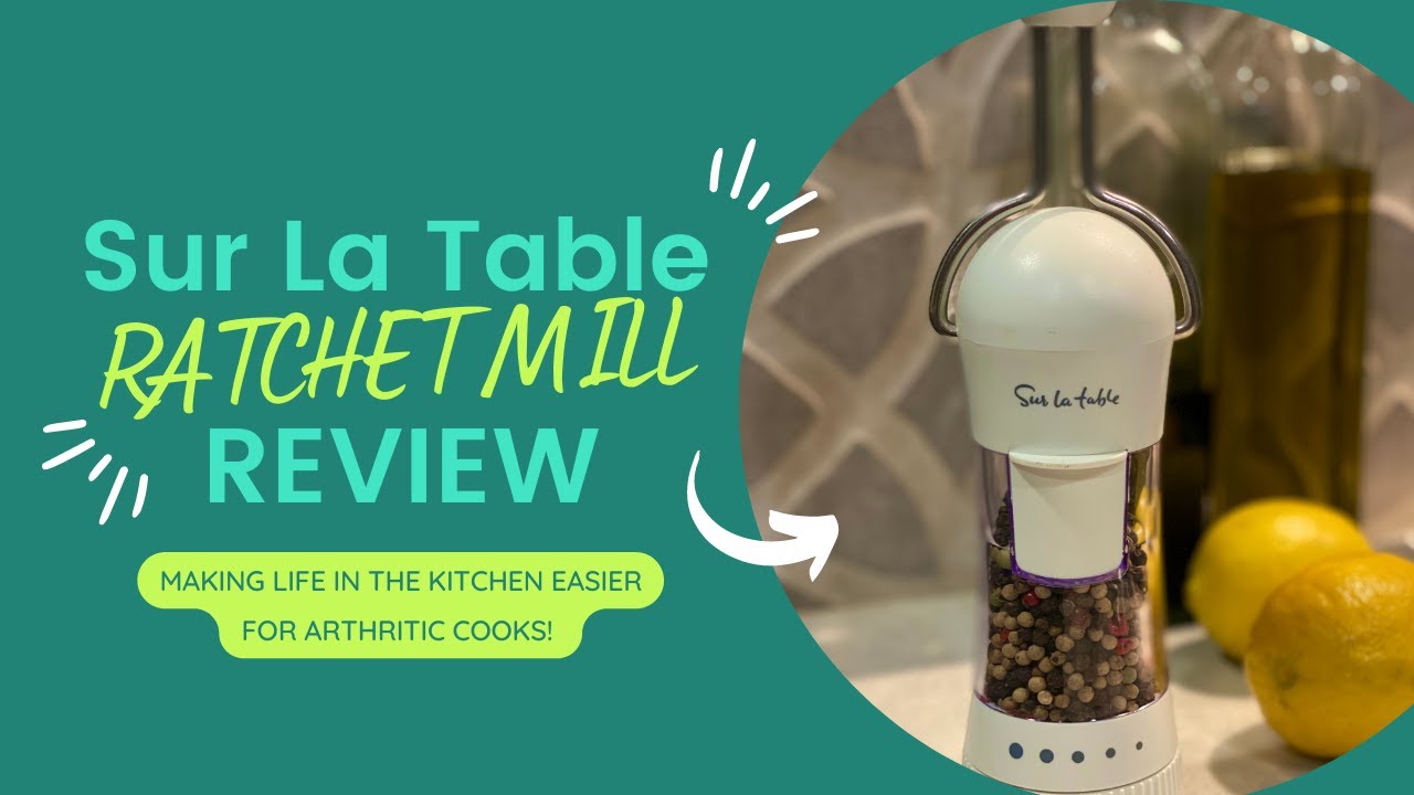 Accessibility Product Review: Sur la Table Ratchet Mill - Glowlexa