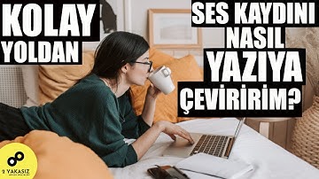 Ses kaydını yazıya çevirmek |  KOLAY YOLDAN #2