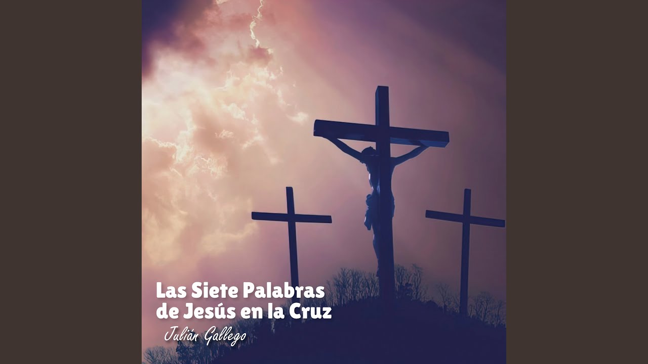 Segunda Palabra de Jesús en la Cruz - YouTube