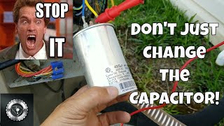 don't just change the run capacitor (read description)