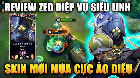 [LMHT Tốc Chiến] Review Zed Điệp Vụ Siêu Linh Múa Cực Ảo Diệu Trong Liên Minh Tốc Chiến