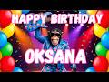 OKSANA Happy Birthday Song Happy Birthday To Oksana 