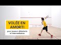 Squash  matriser la vole en amorti