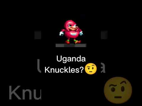 Uganda Knuckles??