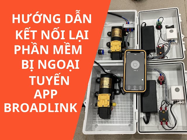 Hướng dẫn kết nối lại thiết bị khi mất kết nối (Ngoại Tuyến) aap wifi broadlink mcb1 | Thagi Garden