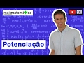 Matemática Básica - Aula 16 - Potenciação