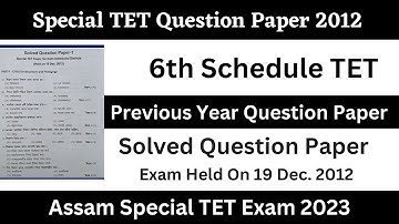 Assam special TET || Previous year Question paper  || 6th Schedule TET Question Paper 2012