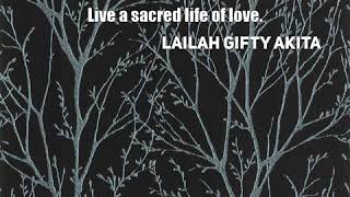 Lailah Gifty Akita: Live a sacred life of love....