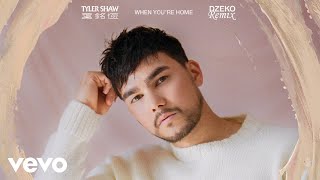 Tyler Shaw - When You'Re Home (Dzeko Remix) (Official Audio)