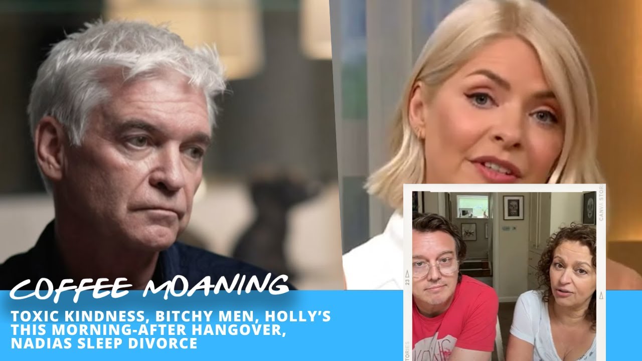 COFFEE MOANING Toxic Kindness, Bitchy Men, Holly’s This Morning-After HANGOVER, Nadias SLEEP DIVORCE