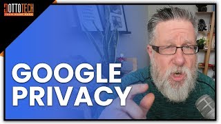 What Does Google Know About You? Protecting Your Privacy with Google in 2018