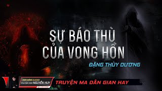 Sư Báo Thù Của Vong Hồn | Truyện Ma Dân Gian Hay | Nguyễn Huy